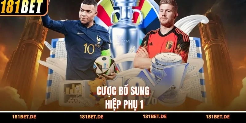 Cược bổ sung hiệp phụ 1