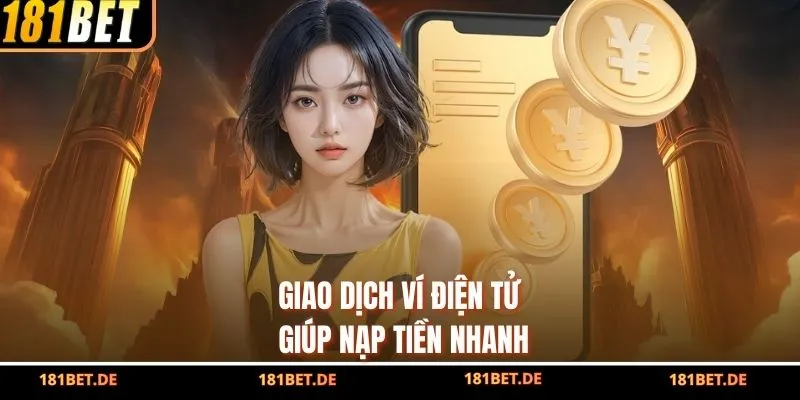 Giao dịch ví điện tử giúp nạp tiền nhanh