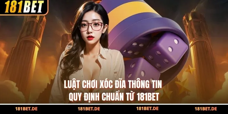 Luật Chơi Xóc Đĩa - Thông Tin Quy Định Chuẩn Từ 181BET
