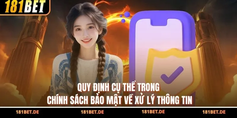 Chính Sách Bảo Mật - Cam Kết An Toàn Tuyệt Đối Từ 181BET 2 Quy định cụ thể trong chính sách bảo mật về xử lý thông tin