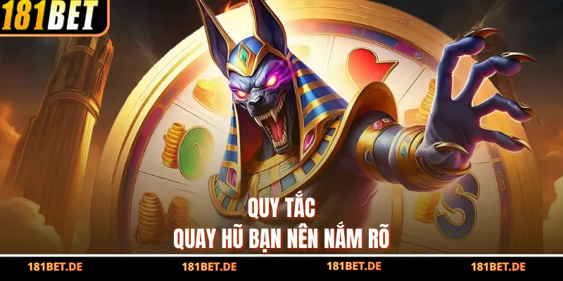 Quy tắc quay hũ bạn nên nắm rõ