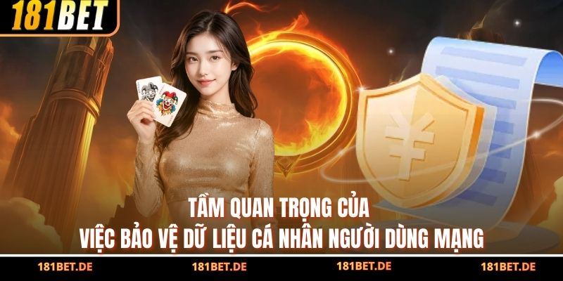 Chính Sách Bảo Mật - Cam Kết An Toàn Tuyệt Đối Từ 181BET 1 Tầm quan trọng của việc bảo vệ dữ liệu cá nhân người dùng mạng