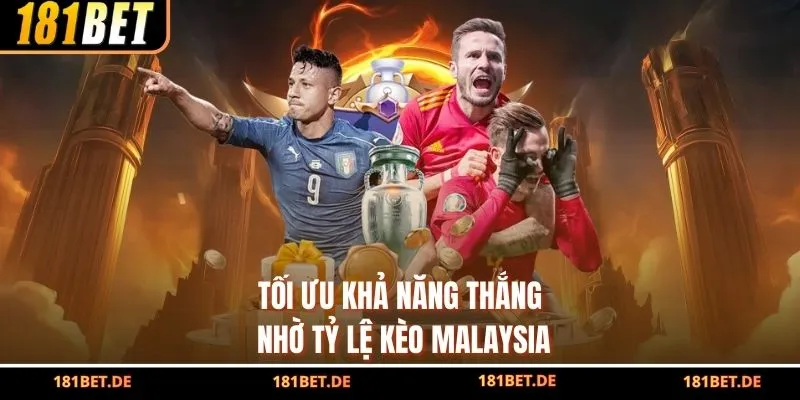 Tối ưu khả năng thắng nhờ tỷ lệ kèo Malaysia