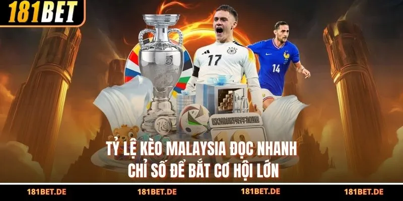 Tỷ Lệ Kèo Malaysia - Đọc Nhanh Chỉ Số Để Bắt Cơ Hội Lớn